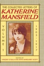 Collected Letters of Katherine Mansfield: Volume I: 1903-1917