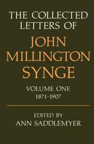 Collected Letters of John Millington Synge Volume I: 1871-1907