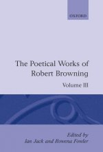 Poetical Works of Robert Browning: Volume III. Bells and Pomegranates I-VI
