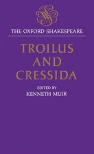Oxford Shakespeare: Troilus and Cressida