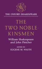 Oxford Shakespeare: The Two Noble Kinsmen