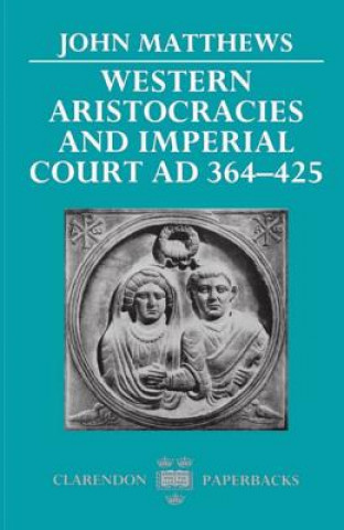 Western Aristocracies and Imperial Court AD 364-425