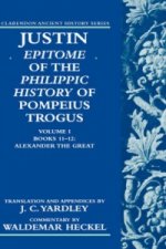 Justin: Epitome of The Philippic History of Pompeius Trogus: Volume I: Books 11-12: Alexander the Great