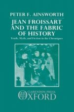 Jean Froissart and the Fabric of History