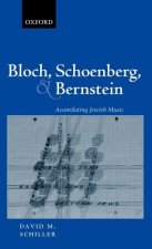 Bloch, Schoenberg, and Bernstein