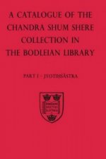 Descriptive Catalogue of the Sanskrit and other Indian Manuscripts of the Chandra Shum Shere Collection in the Bodleian Library: Part I: Jyotihsastra