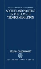 Society and Politics in the Plays of Thomas Middleton