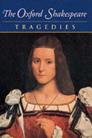 Oxford Shakespeare: Volume III: Tragedies