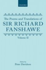 Poems and Translations of Sir Richard Fanshawe: The Poems and Translations of Sir Richard Fanshawe Volume II