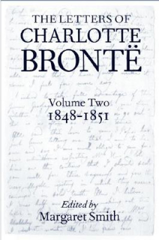Letters of Charlotte Bronte: Volume II: 1848-1851