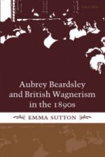 Aubrey Beardsley and British Wagnerism in the 1890s