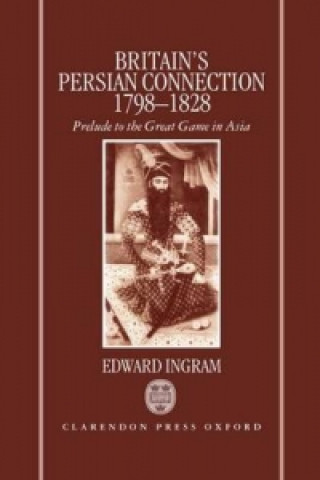Britain's Persian Connection 1798-1828