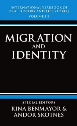 International Yearbook of Oral History and Life Stories: Volume III: Migration and Identity