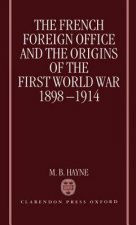 French Foreign Office and the Origins of the First World War, 1898-1914