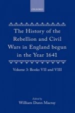 History of the Rebellion and Civil Wars in England begun in the Year 1641: Volume III
