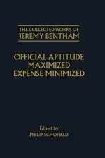 Collected Works of Jeremy Bentham: Official Aptitude Maximized, Expense Minimized
