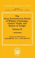 Gesta Normannorum Ducum of William of Jumieges, Orderic Vitalis, and Robert of Torigni: Volume II: Books V-VIII