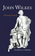 John Wilkes: A Friend to Liberty