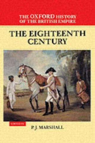 Oxford History of the British Empire: Volume II: The Eighteenth Century