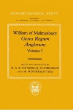 William of Malmesbury: Gesta Regum Anglorum, The History of the English Kings: Volume I