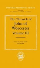 Chronicle of John of Worcester: Volume III: The Annals from 1067 to 1140 with the Gloucester Interpolations and the Continuation to 1141