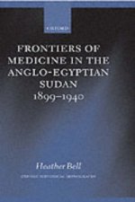 Frontiers of Medicine in the Anglo-Egyptian Sudan, 1899-1940