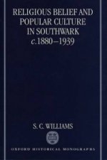 Religious Belief and Popular Culture in Southwark c.1880-1939