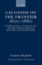Calvinism on the Frontier, 1600-1660