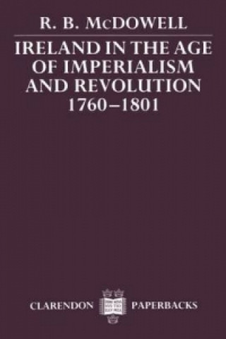 Ireland in the Age of Imperialism and Revolution, 1760-1801