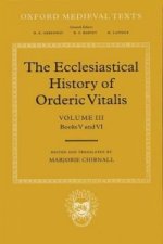 Ecclesiastical History of Orderic Vitalis: Volume III: Books V and VI