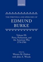 Writings and Speeches of Edmund Burke: Volume III: Party, Parliament, and the American War 1774-1780