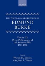 Writings and Speeches of Edmund Burke: Volume III: Party, Parliament, and the American War 1774-1780