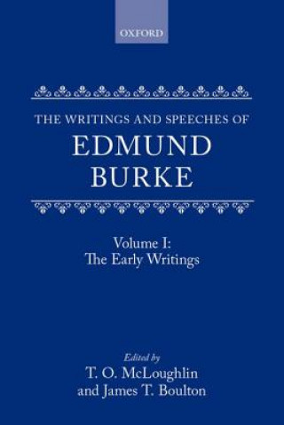 Writings and Speeches of Edmund Burke: Volume I: The Early Writings