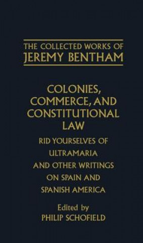 Collected Works of Jeremy Bentham: Colonies, Commerce, and Constitutional Law