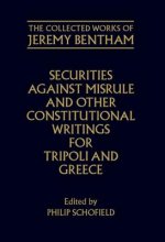 Collected Works of Jeremy Bentham: Securities against Misrule and Other Constitutional Writings for Tripoli and Greece