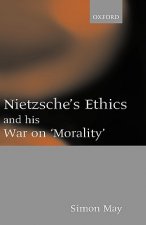 Nietzsche's Ethics and his War on 'Morality'