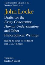 John Locke: Drafts for the Essay Concerning Human Understanding and Other Philosophical Writings
