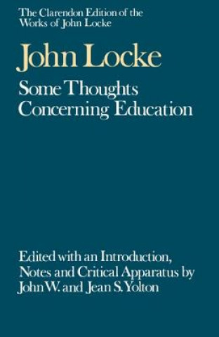 Clarendon Edition of the Works of John Locke: Some Thoughts Concerning Education