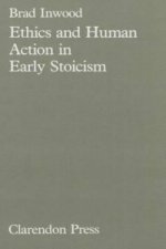 Ethics and Human Action in Early Stoicism