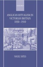 Anglican Ritualism in Victorian Britain 1830-1910