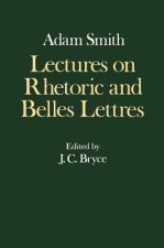Glasgow Edition of the Works and Correspondence of Adam Smith: IV: Lectures on Rhetoric and Belles Lettres