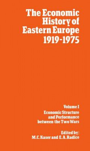 Economic History of Eastern Europe 1919-75: I: Economic Structure and Performance between the Two Wars