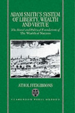 Adam Smith's System of Liberty, Wealth, and Virtue