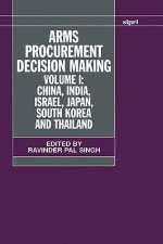 Arms Procurement Decision Making: Volume 1: China, India, Israel, Japan, South Korea and Thailand