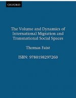Volume and Dynamics of International Migration and Transnational Social Spaces