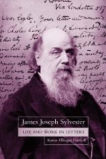 James Joseph Sylvester: Life and Work in Letters