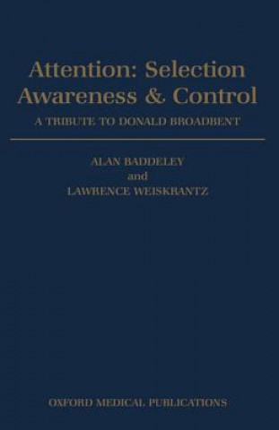 Attention: Selection, Awareness, and Control