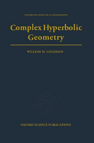 Complex Hyperbolic Geometry