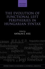 Evolution of Functional Left Peripheries in Hungarian Syntax