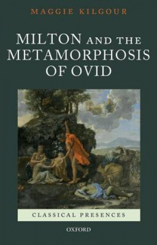 Milton and the Metamorphosis of Ovid